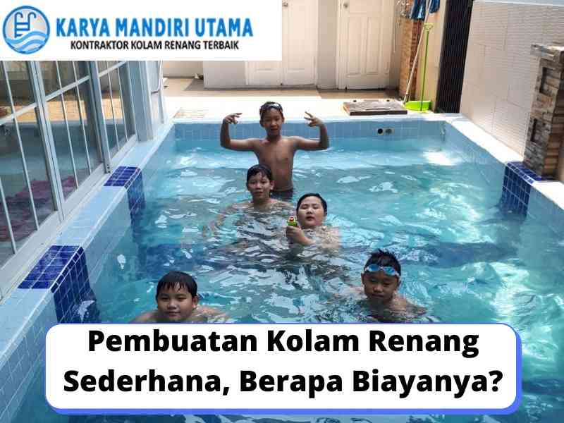 Pembuatan Kolam Renang Sederhana, Berapa Biayanya?